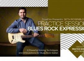 Truefire Seth Rosenbloom’s Practice Sessions: Blues-Rock Expressions Tutorial